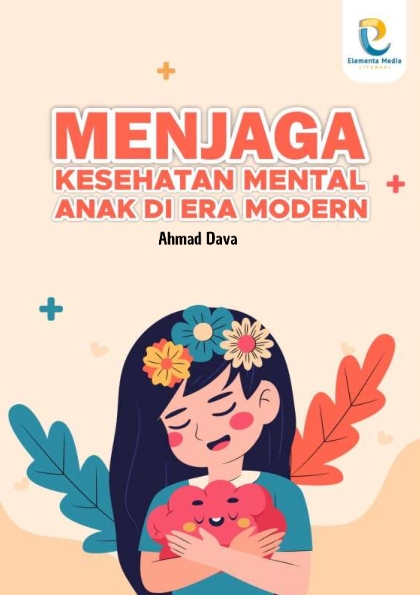 Menjaga Kesehatan Mental Anak di Era Modern